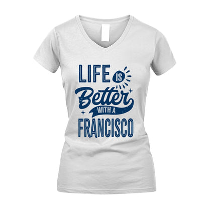 FRANCISCO 13K1-116 Personalized Name Quote T-Shirt Life Is Better With Unisex Gift