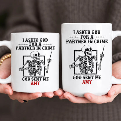 I Asked God For A Partner In Crime Skeleton Funny Mug AMY 13K1 MG30