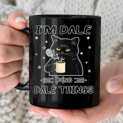 I'm Name Doing Name Things Funny Black Cat Mug DALE 13K1 MG37