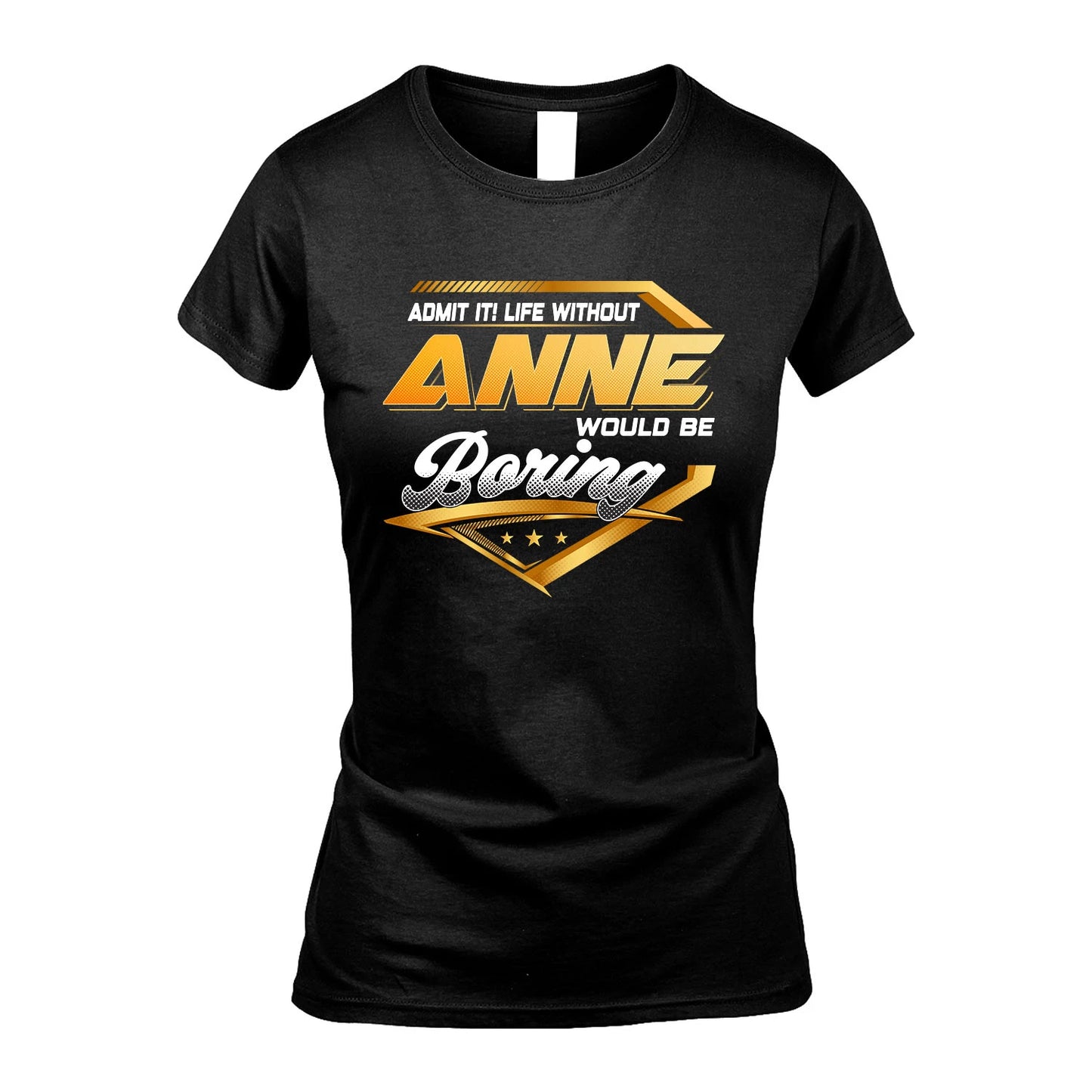 ANNE 13K1-513 Personalized "Admit It! Life Without ... Would Be Boring"