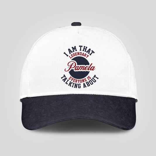 I Am That Legendary Your Name Everyone Is Talking About Baseball Cap PAMELA 13K1 C107PF