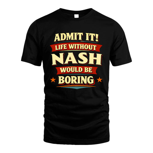 NASH 13K4-503 Personalized "Admit It Life Without..."