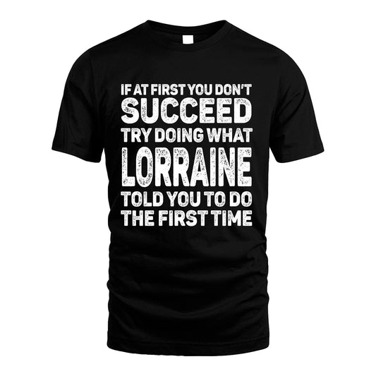 LORRAINE 13K2-117Personalized Funny Quote Apparel If At First You Dont Succeed