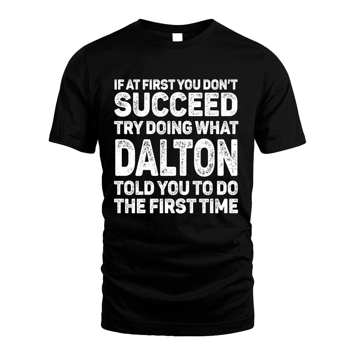 DALTON 13K3-117Personalized Funny Quote Apparel If At First You Dont Succeed