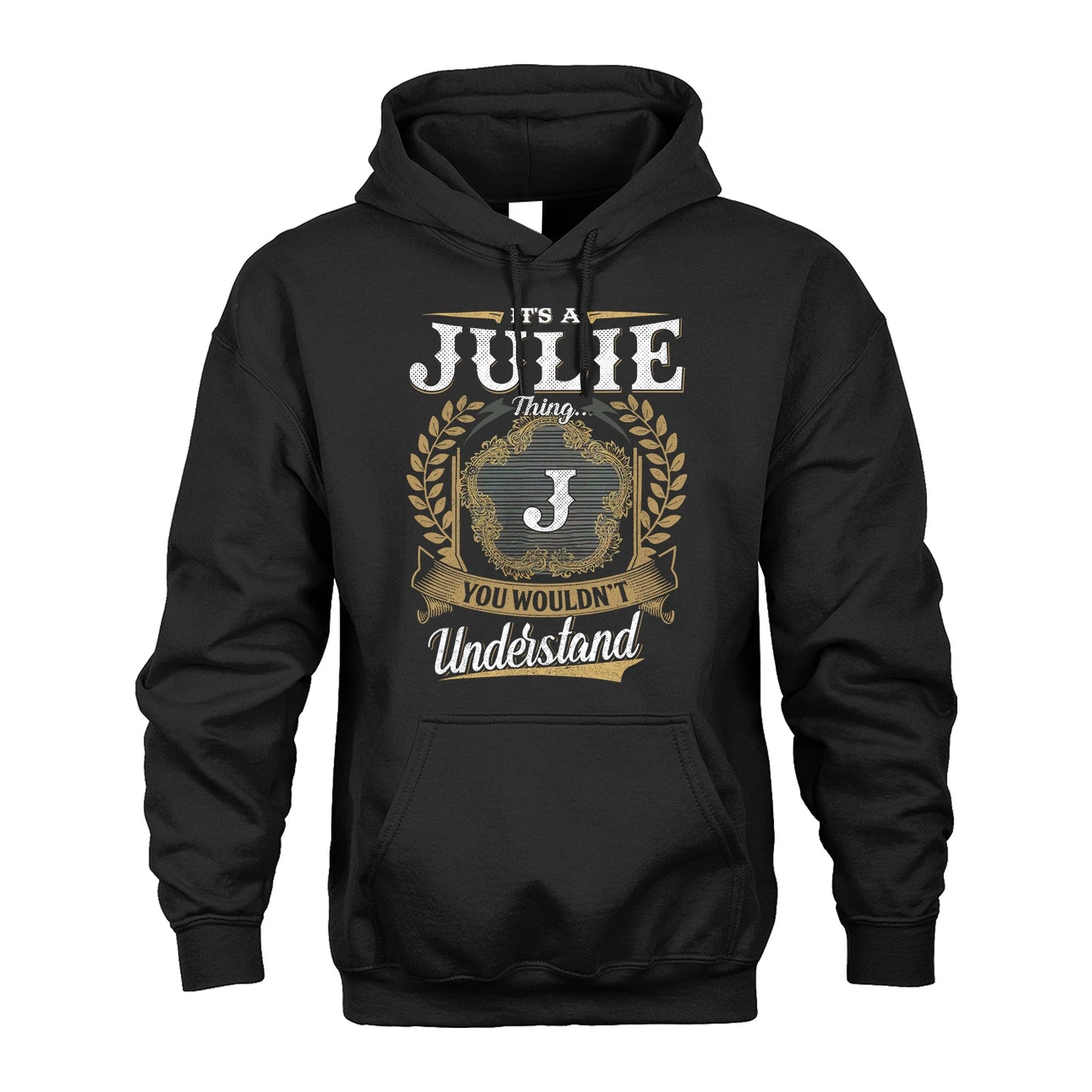 JULIE 13K1-1–Personalized Name Quote Apparel “It’s an NAME Thing You Wouldn’t Understand”