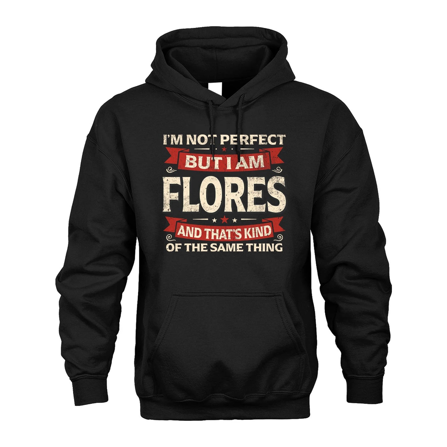 FLORES 13K1-566 I'm Not Perfect But I Am...