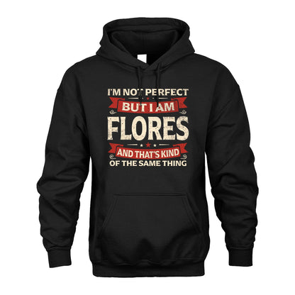 FLORES 13K1-566 I'm Not Perfect But I Am...