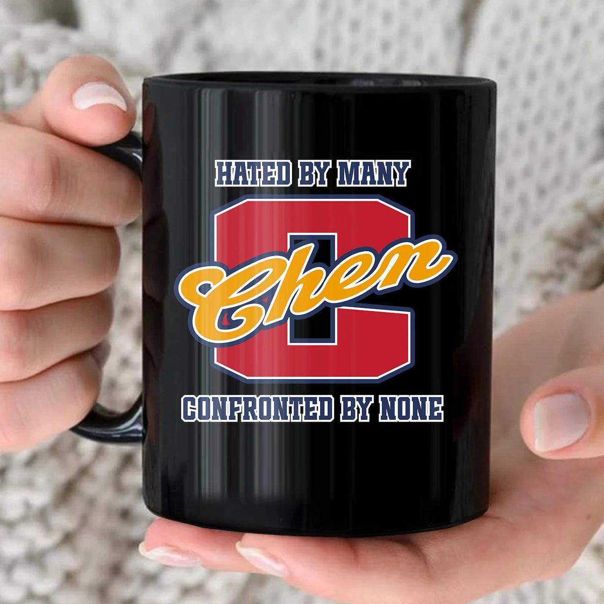 Hated By Many Confronted By None Cool Mug CHEN 13K1 MG16