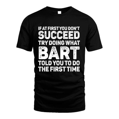 BART 13K3-117Personalized Funny Quote Apparel If At First You Dont Succeed