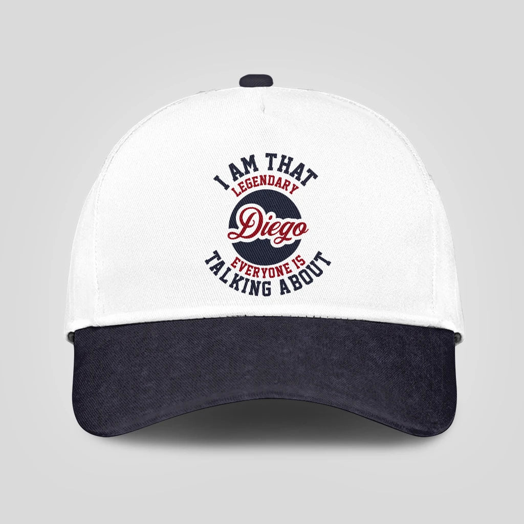 I Am That Legendary Your Name Everyone Is Talking About Baseball Cap DIEGO 13K1 C107PF