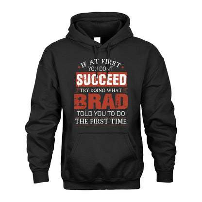 BRAD 13K1-82–Personalized Funny Quote Apparel “If At First You Don’t Succeed”