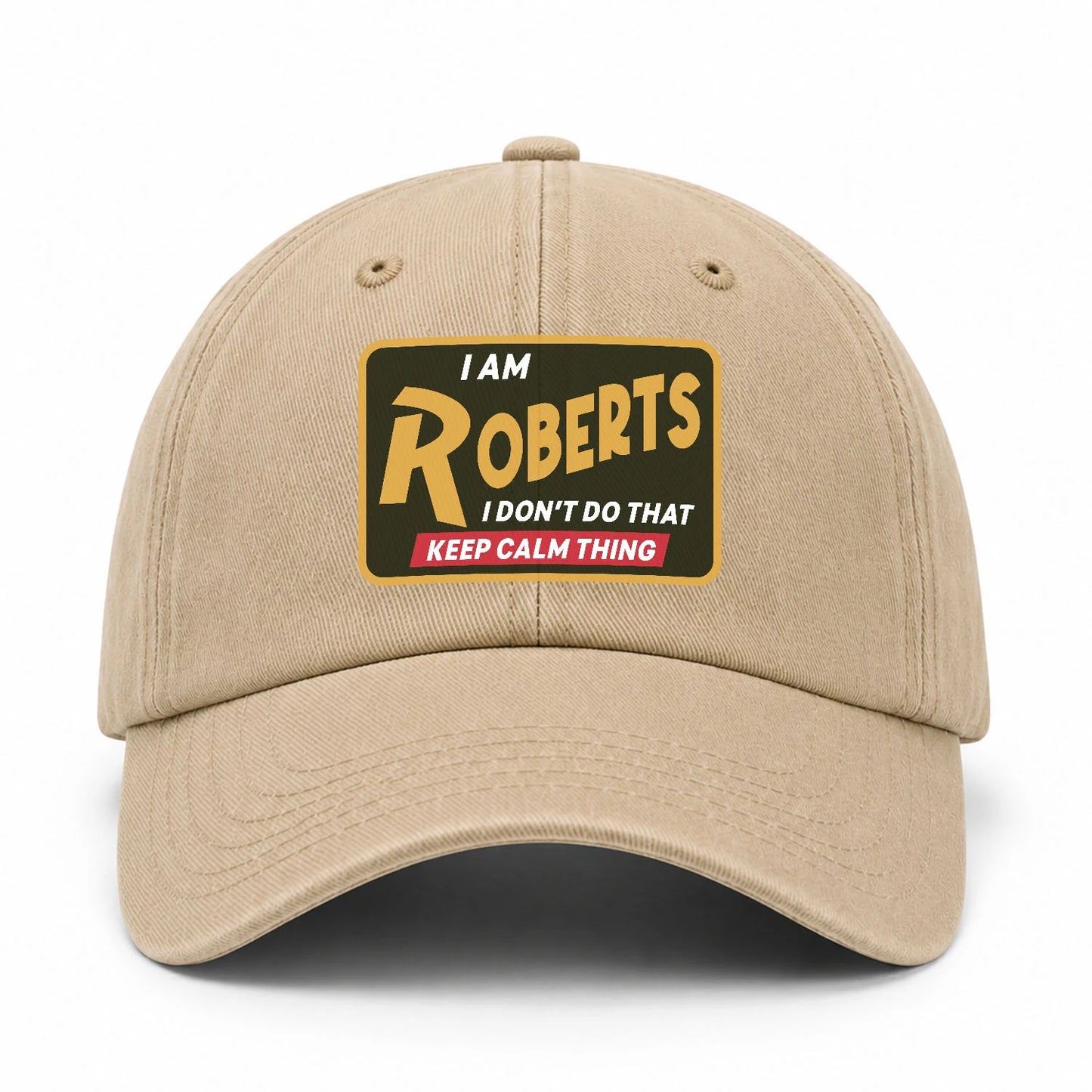 I Am Your Name I Don't Do That Keep Calm Thing Cap ROBERTS 13K1 C54PF