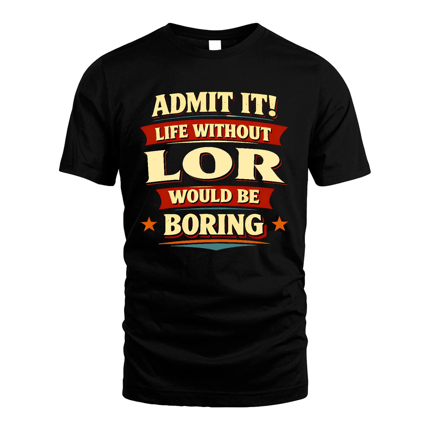 LOR 13K10-503 Admit It Life Without...