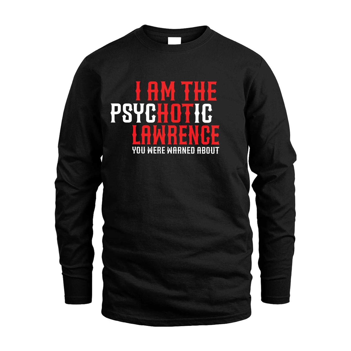 LAWRENCE 13K1-544 I Am The Psychotic Name You Were Warned About