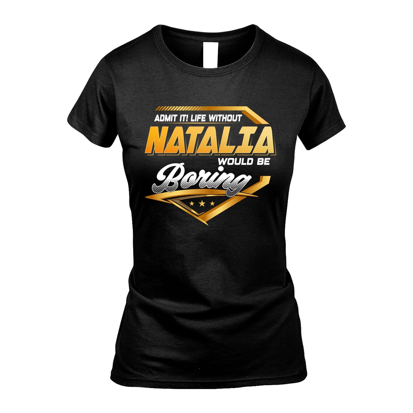 NATALIA 13K1-513 Personalized "Admit It! Life Without ... Would Be Boring"
