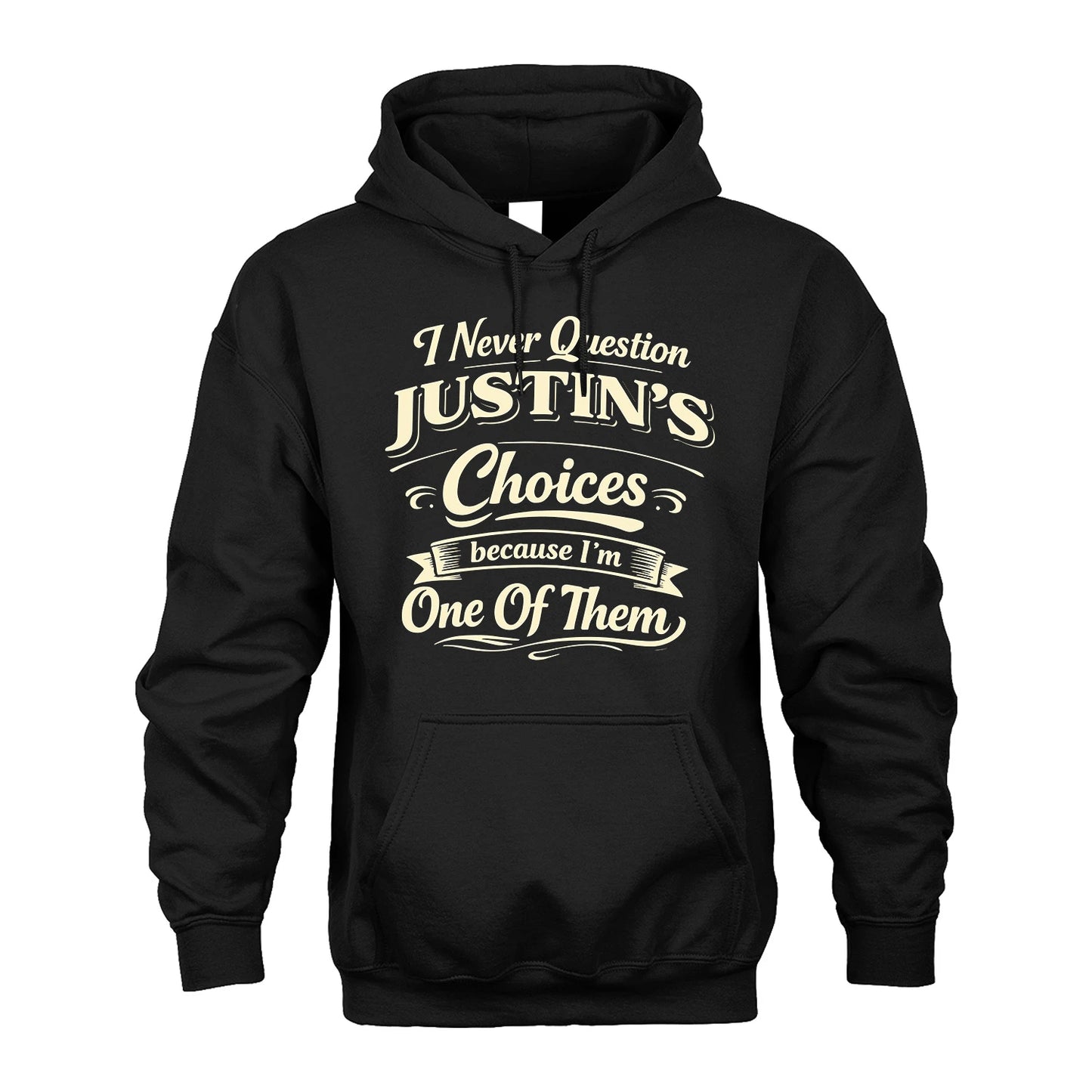 JUSTIN 13K1-532 I Never Question... Choices Because I'm One Of Them