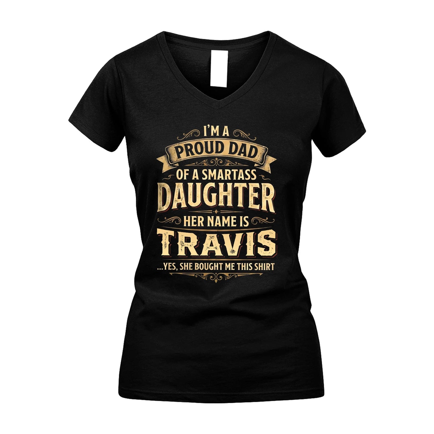 TRAVIS 13K1-356 I'm A Proud Dad Of A Smartass Daughter Her Name Is...
