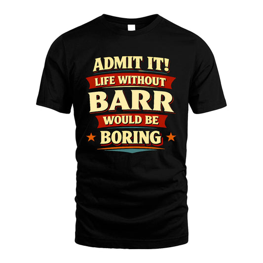 BARR 13K5-503 Admit It Life Without...