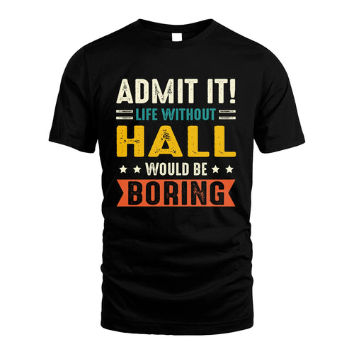 HALL 13K1-124–Personalized Funny Quote Apparel “Life Without NAME Would Be Boring”