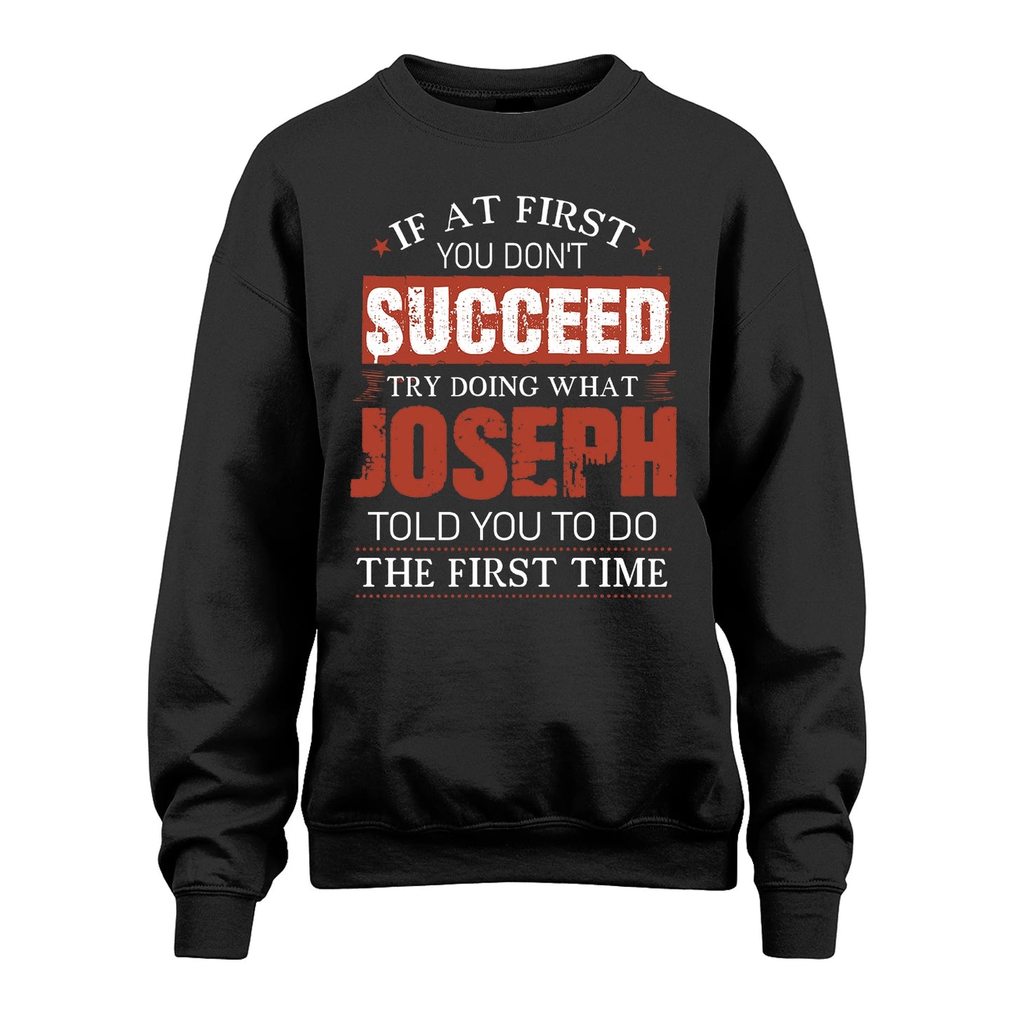 JOSEPH 13K1-82–Personalized Funny Quote Apparel “If At First You Don’t Succeed”