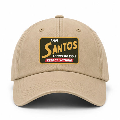 I Am Your Name I Don't Do That Keep Calm Thing Cap SANTOS 13K1 C54PF