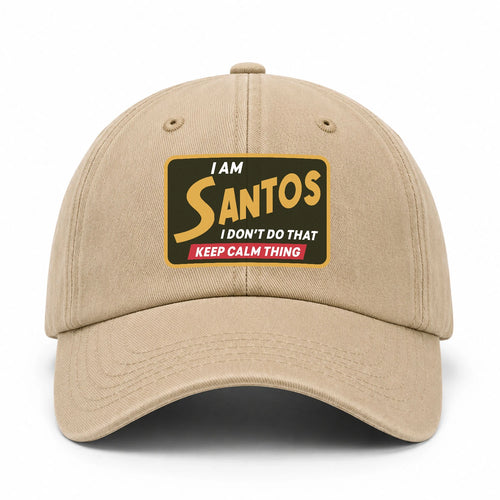 I Am Your Name I Don't Do That Keep Calm Thing Cap SANTOS 13K1 C54PF
