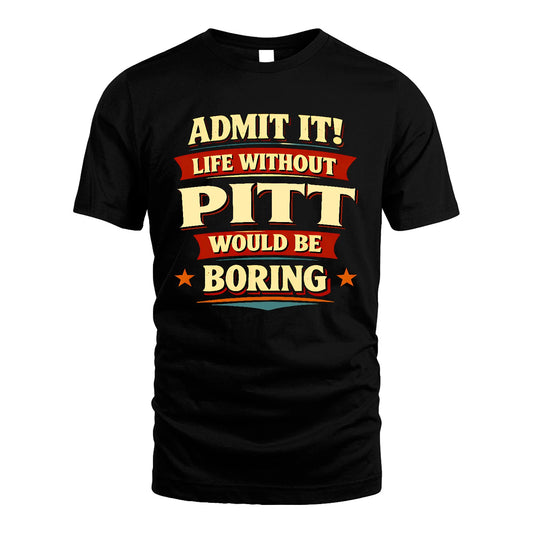 PITT 13K10-503 Admit It Life Without...