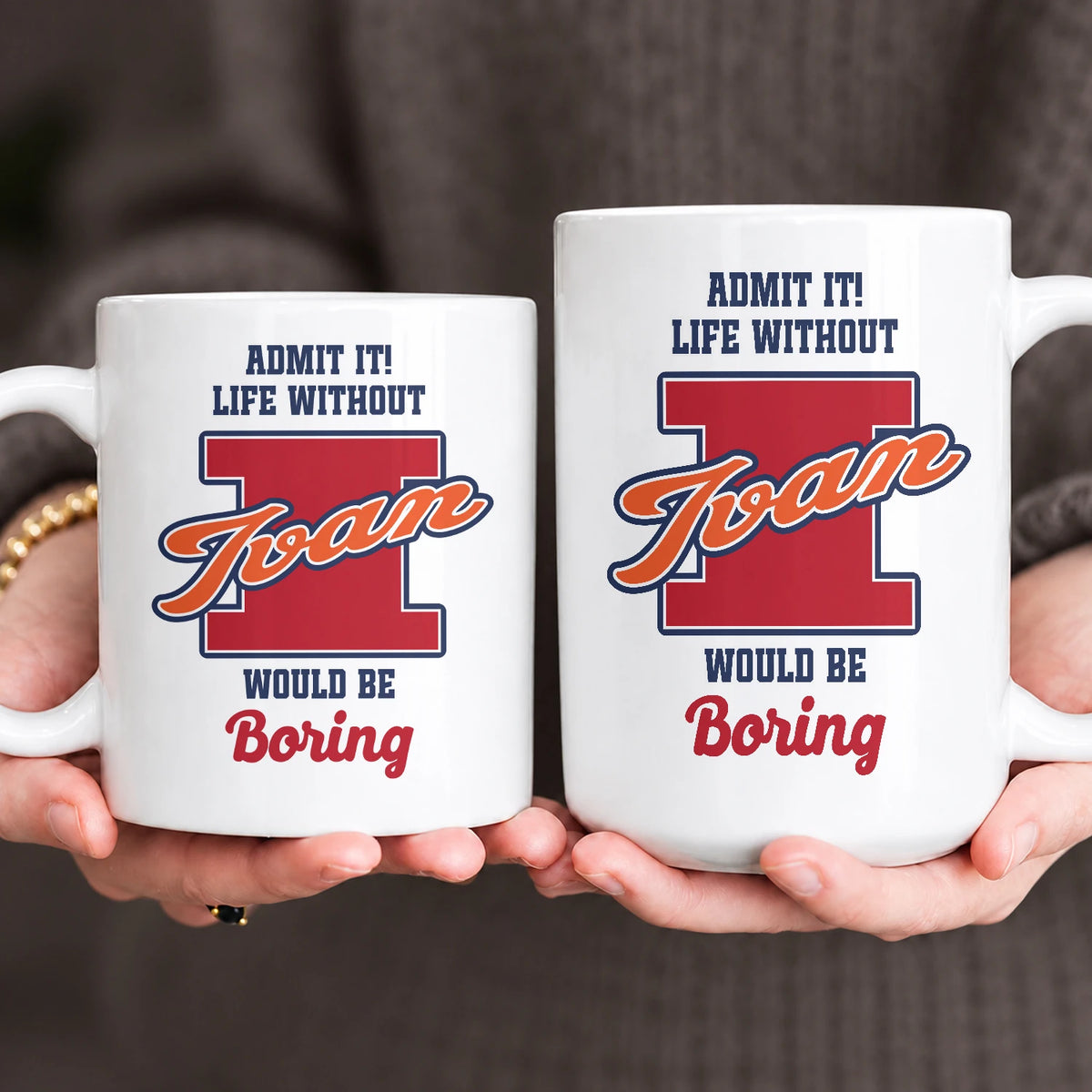 Admit It Life Without Your Name Would Be Boring Sporty Mug IVAN 13K1 MG17
