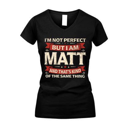 MATT 13K1-566 I'm Not Perfect But I Am...