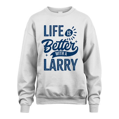 LARRY 13K1-116 Personalized Name Quote T-Shirt Life Is Better With Unisex Gift