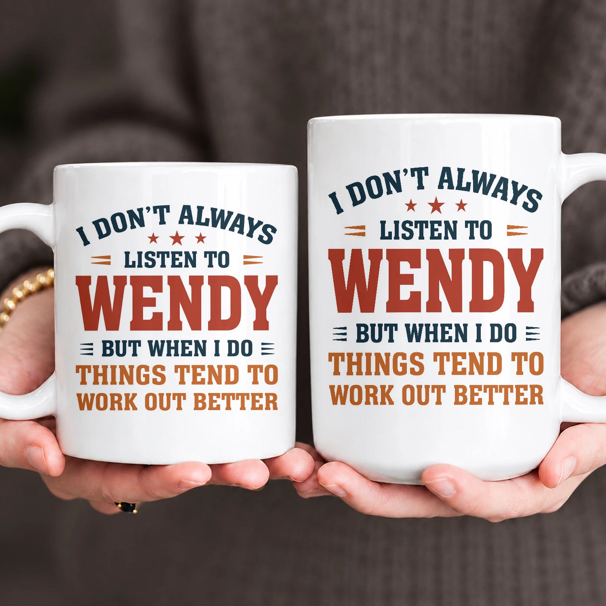 I Don’t Always Listen to Your Name Funny Mug WENDY 13K1 MG12