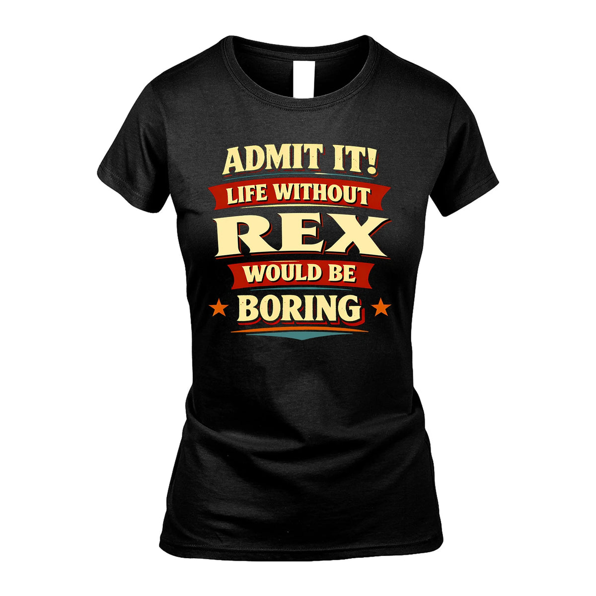 REX 13K4-503 Personalized "Admit It Life Without..."