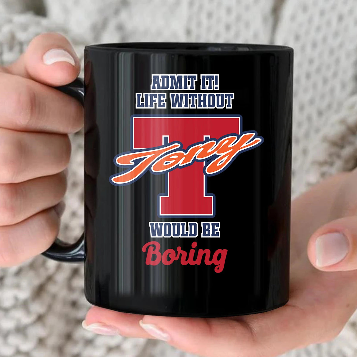 Admit It Life Without Your Name Would Be Boring Sporty Mug TONY 13K1 MG17