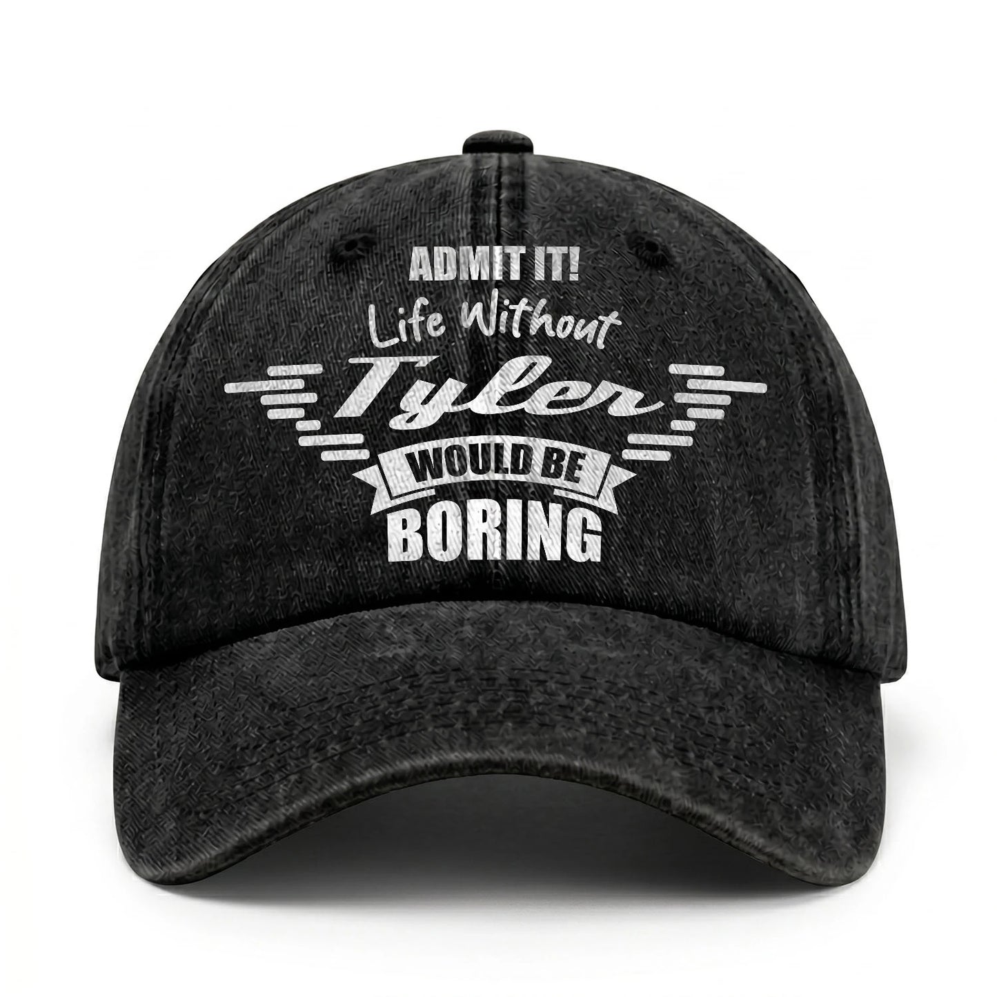 Admit It Life Without Your Name Would Be Boring Vintage Cap TYLER 13K1 C44PF