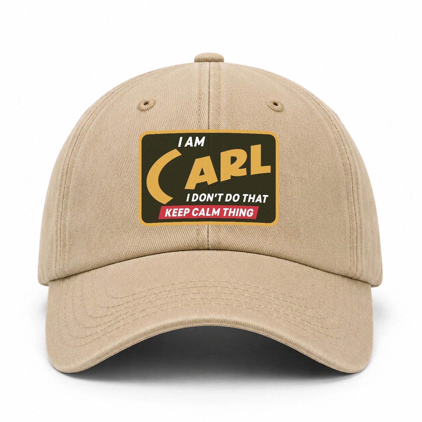 I Am Your Name I Don't Do That Keep Calm Thing Cap CARL 13K1 C54PF