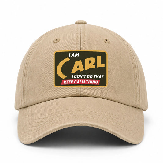 I Am Your Name I Don't Do That Keep Calm Thing Cap CARL 13K1 C54PF