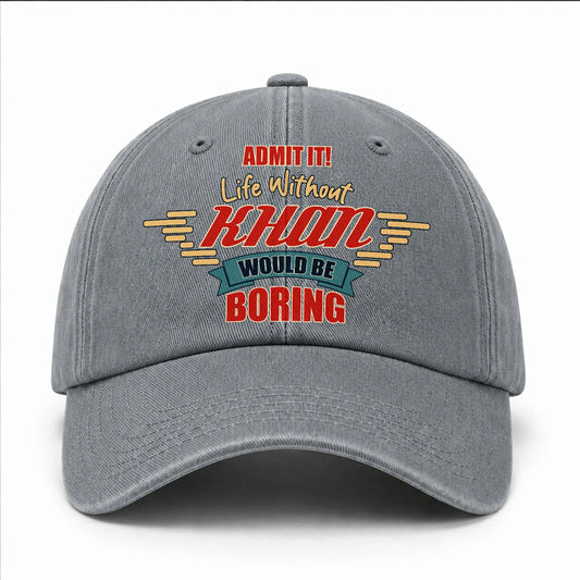 Admit It Life Without Your Name Would Be Boring Vintage Wased Cap KHAN 13K1 C81PF
