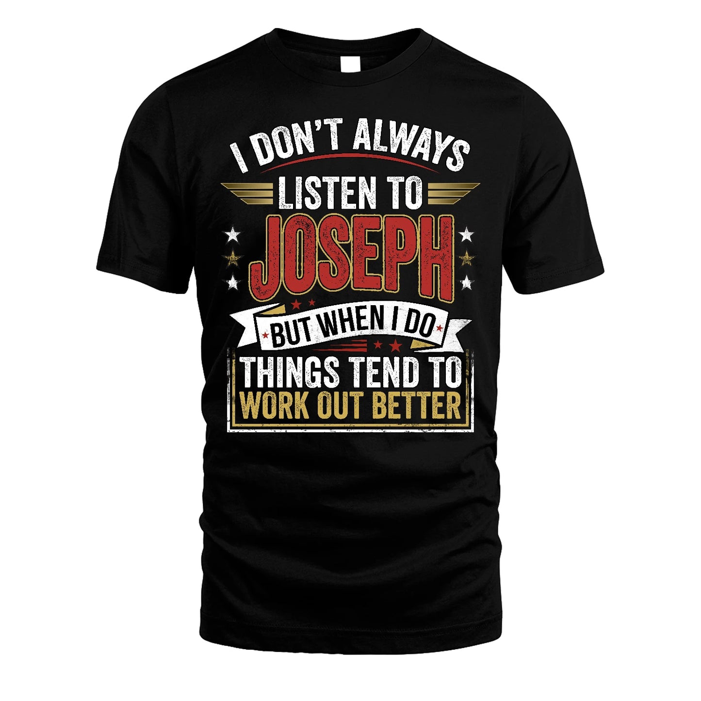 JOSEPH 13K1-542 I Don't Always Listen To ...