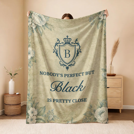 Nobody's Perfect But Your Name Is Pretty Close Green Floral Fleece Blanket BLACK 13K1 BK39