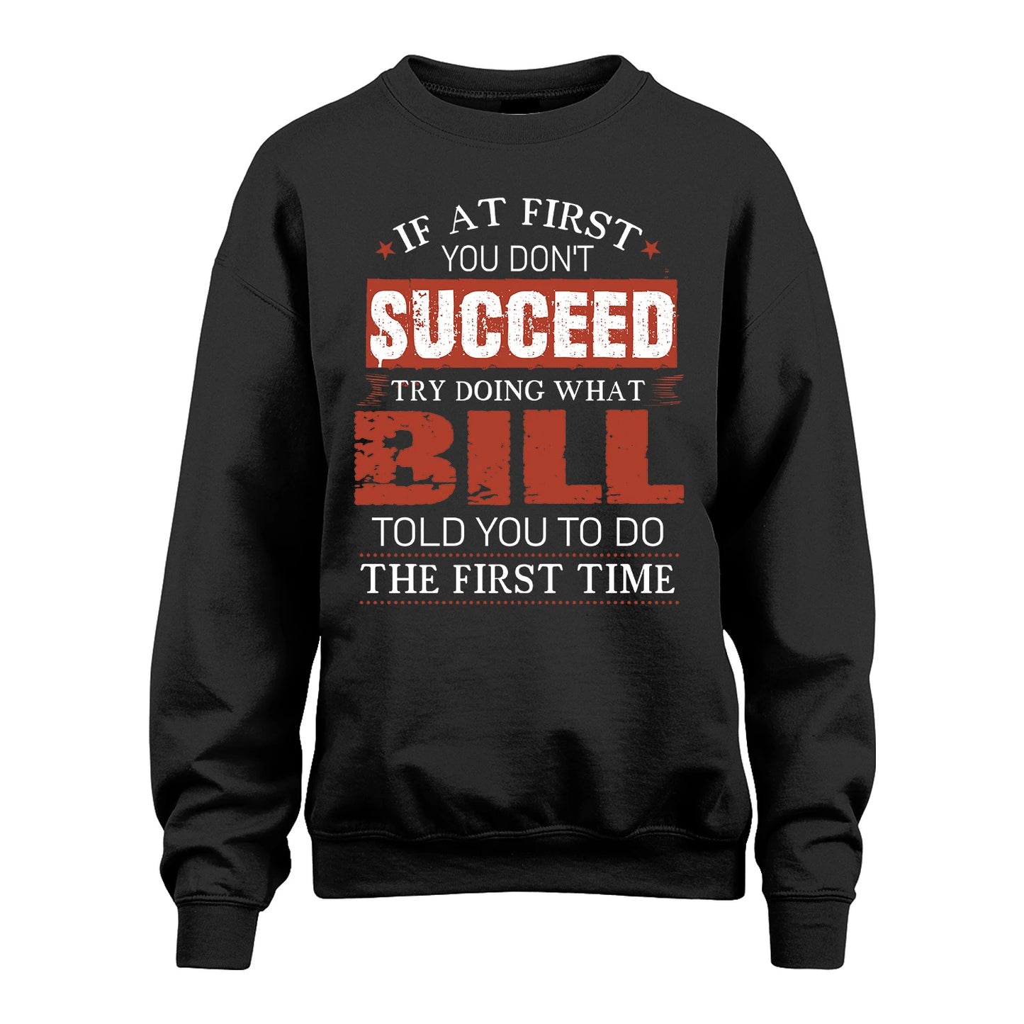 BILL 13K1-82–Personalized Funny Quote Apparel “If At First You Don’t Succeed”