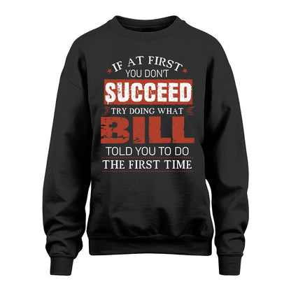 BILL 13K1-82–Personalized Funny Quote Apparel “If At First You Don’t Succeed”