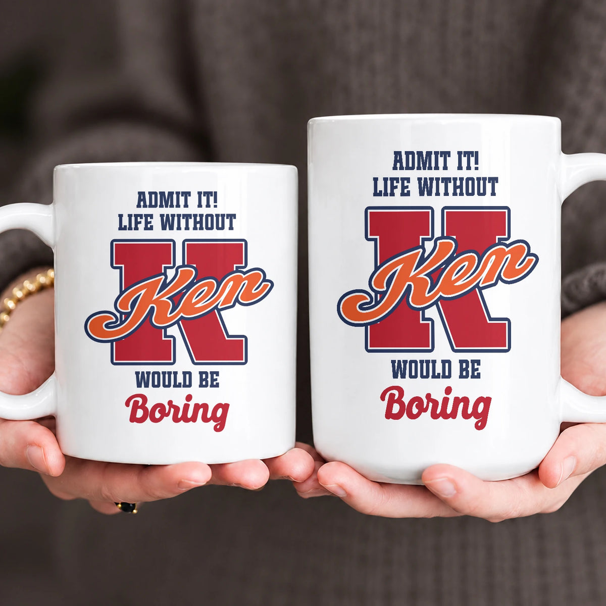 Admit It Life Without Your Name Would Be Boring Sporty Mug KEN 13K1 MG17