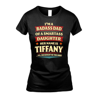 TIFFANY 13K1-535 I'm A Badass Dad Of A Smartass Daughter Her Name Is ...