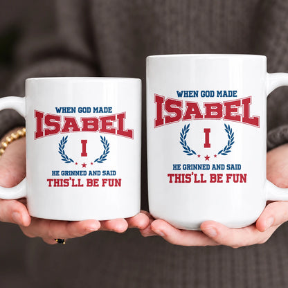 When God Made Your Name Personalized Mug ISABEL 13K1 MG08