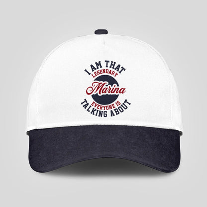 I Am That Legendary Your Name Everyone Is Talking About Baseball Cap MARINA 13K1 C107PF