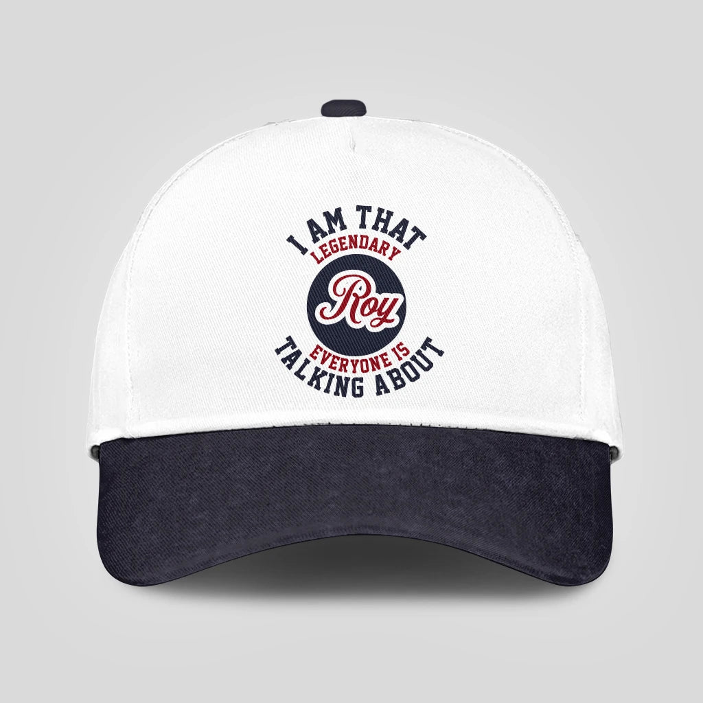 I Am That Legendary Your Name Everyone Is Talking About Baseball Cap ROY 13K1 C107PF