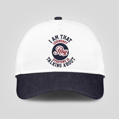 I Am That Legendary Your Name Everyone Is Talking About Baseball Cap ROY 13K1 C107PF