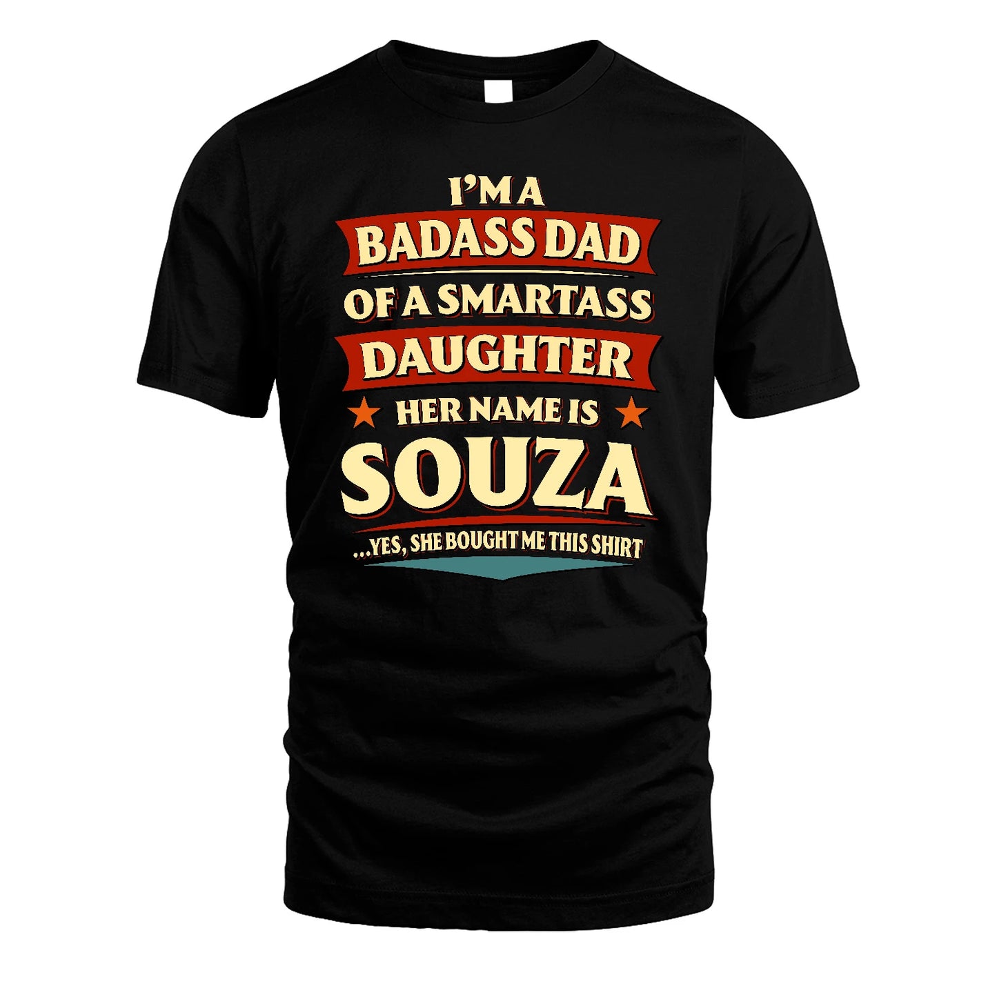SOUZA 13K1-535 I'm A Badass Dad Of A Smartass Daughter Her Name Is ...