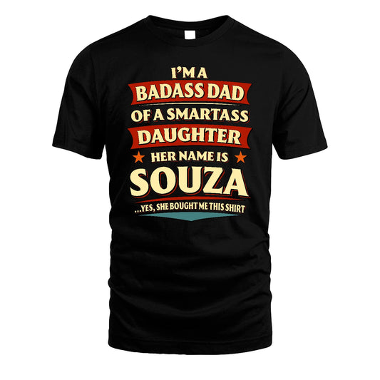 SOUZA 13K1-535 I'm A Badass Dad Of A Smartass Daughter Her Name Is ...