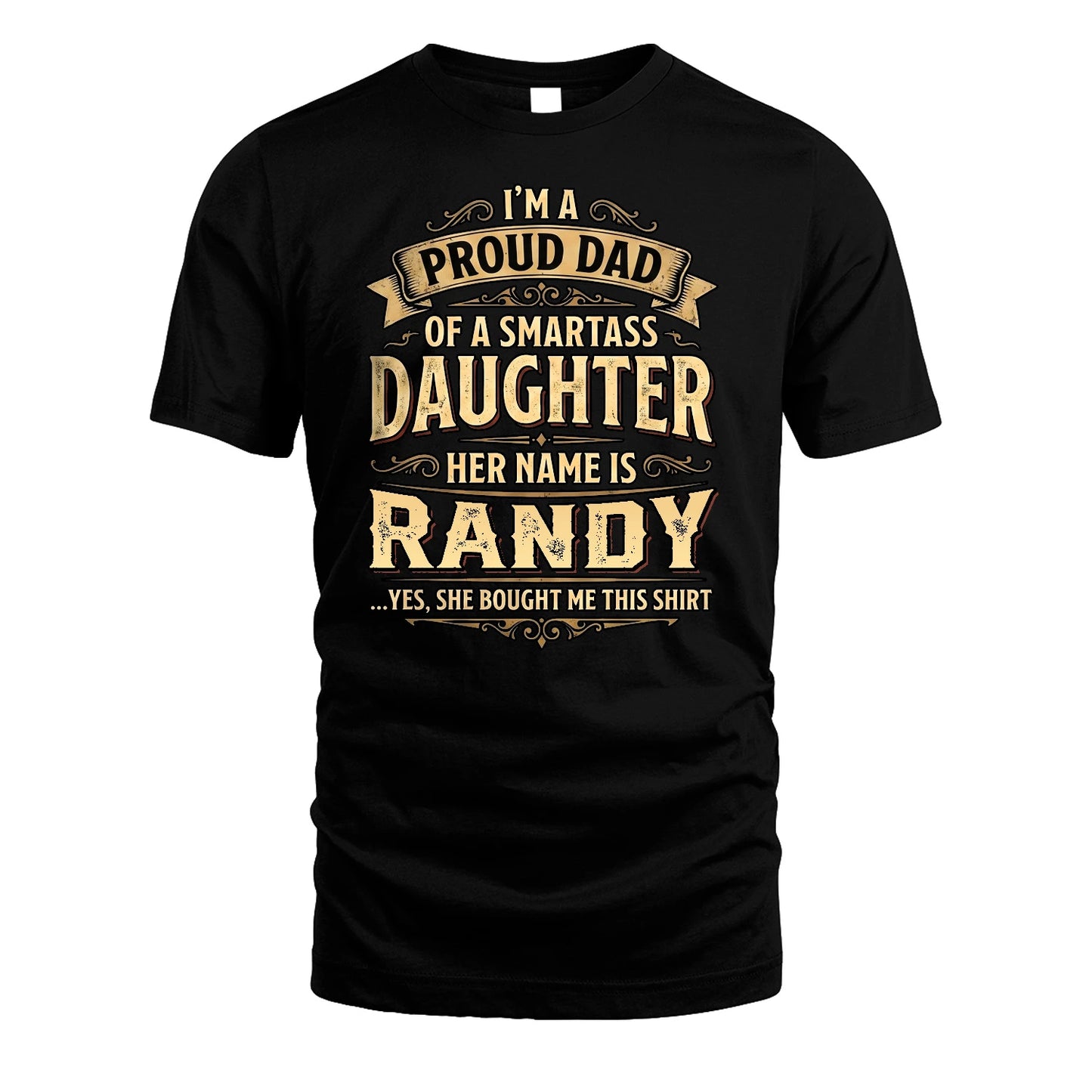 RANDY 13K1-356 I'm A Proud Dad Of A Smartass Daughter Her Name Is...
